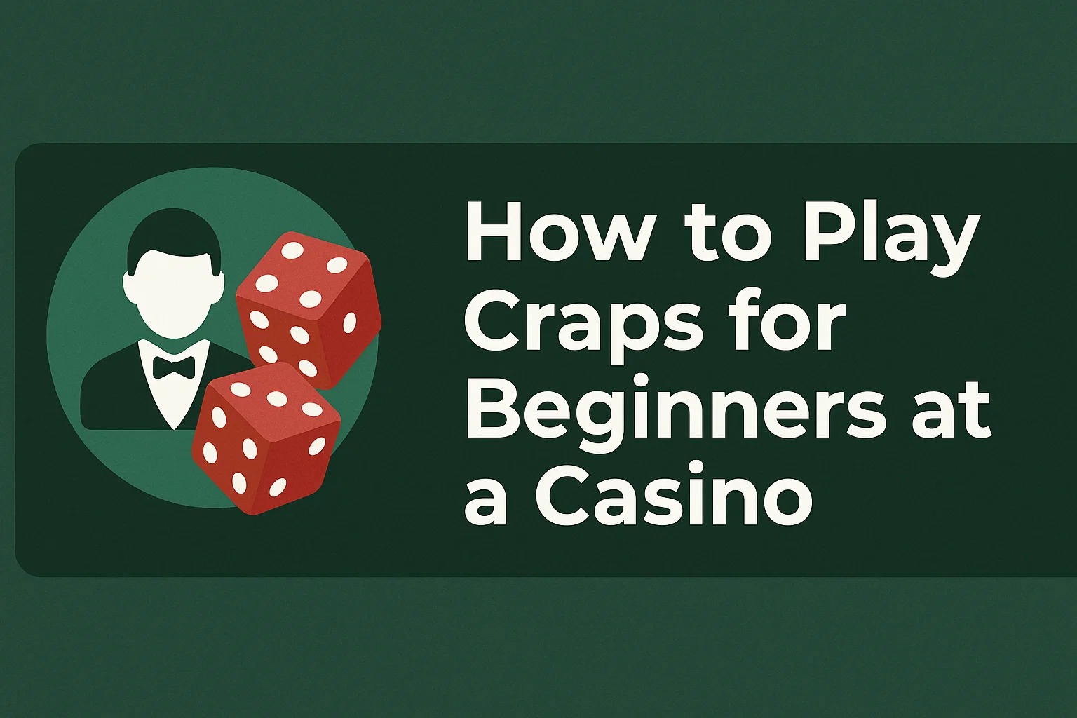 How to Play Craps for Beginners at a Casino