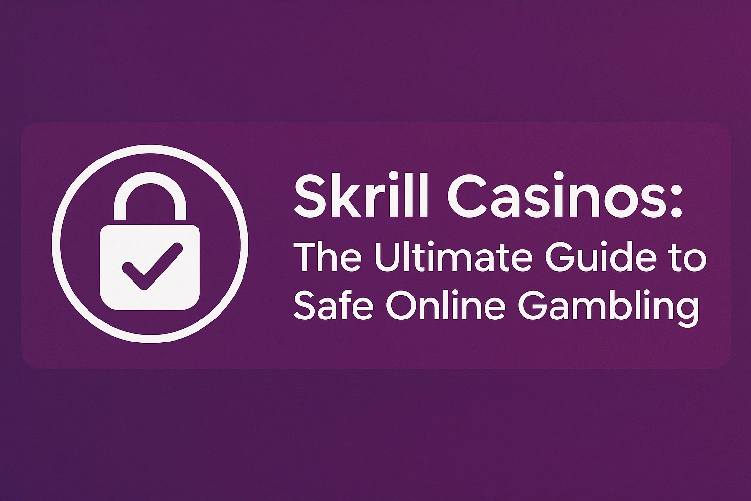 Skrill Casinos: The Ultimate Guide to Safe Online Gambling